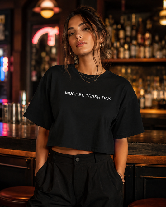 Must Be Trash Day Crop Tee
